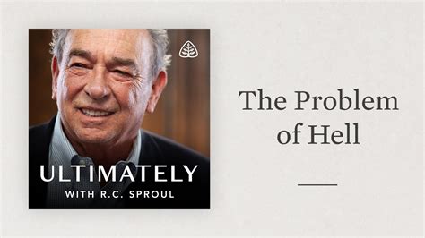 R.C. Sproul on Hell