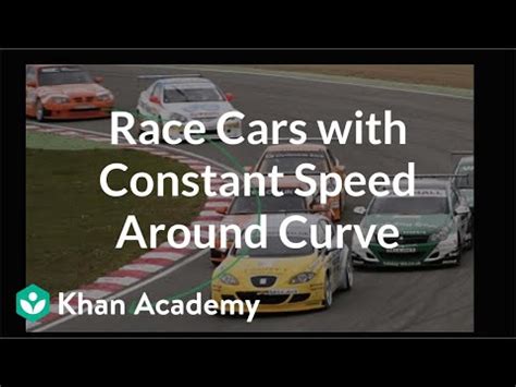 Race cars with constant speed around curve - Khan Academy - wintechmobiles.com