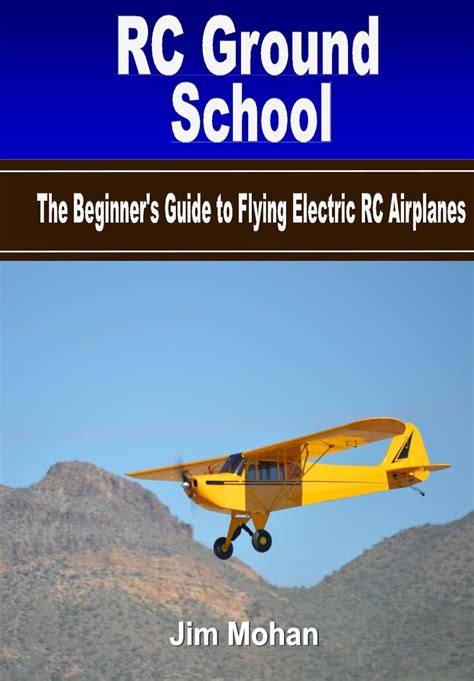 Full Download Rc Ground School The Beginners Guide To Flying Electric Rc Airplanes By Jim Mohan