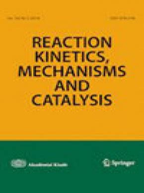 REACT KINET MECH CAT,1878-5190,1878-5204,2015最新影响因 …