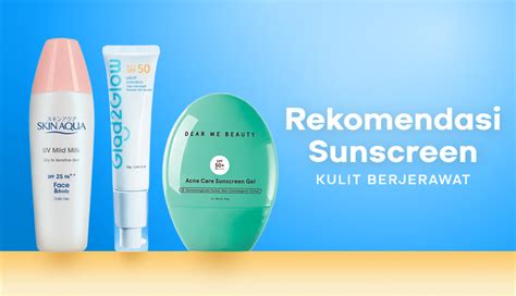 rekomendasi sunscreen terbaik - muktibox.com