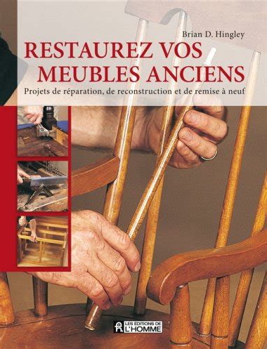 RESTAUREZ VOS MEUBLES ANCIENS