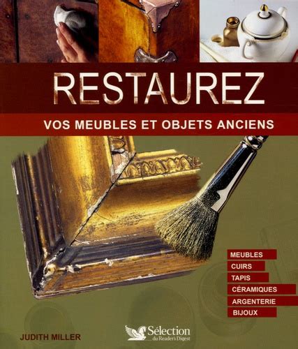 RESTAUREZ VOS MEUBLES ET OBJETS ANCIENS