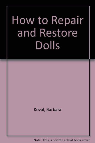 Restore Dolls - Clean and Restore Old Vinyl Dolls - Do-it-Yourself Tips ... - muktibox.com