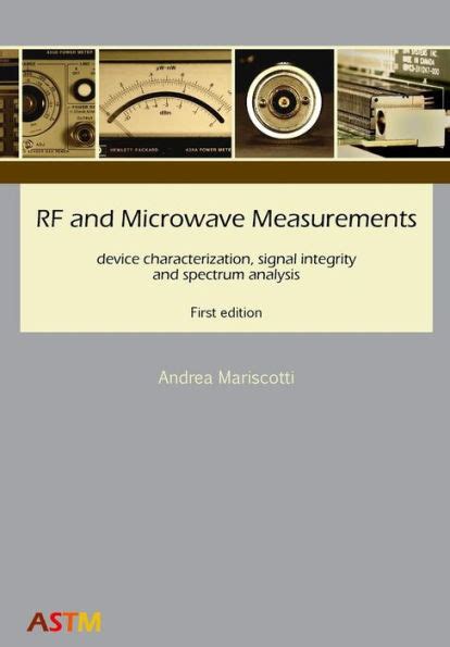 Read Online Rf And Microwave Measurements Device Characterization Signal Integrity And Spectrum Analysis By Andrea Mariscotti