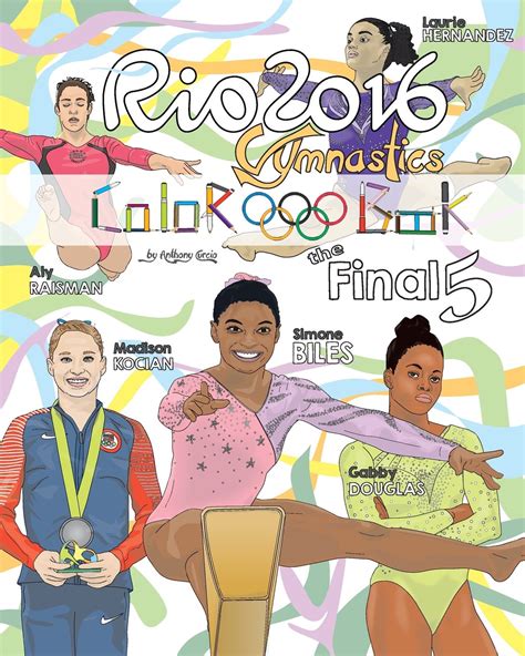Full Download Rio 2016 Gymnastics Final Five Coloring Book For Kids Simone Biles Gabby Douglas Laurie Hernandez Aly Raisman Madison Kocian By Anthony Curcio