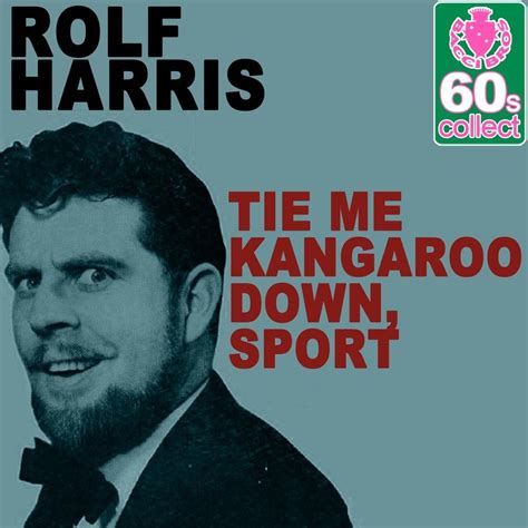 ROLF HARRIS - TIE ME KANGAROO DOWN SPORT LYRICS