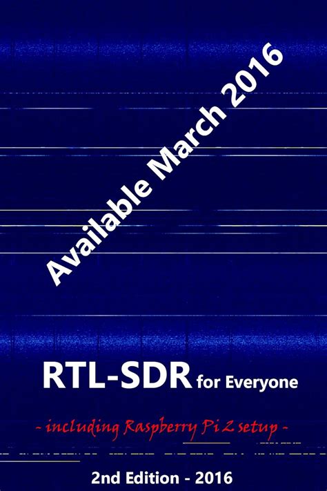 Download Rtlsdr For Everyone Second Edition 2016 Guide Including Raspberry Pi 2 By Akos Czermann