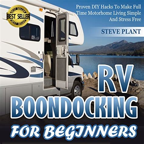 Full Download Rv Boondocking For Beginners Proven Diy Hacks To Make Full Time Motorhome Living Simple And Stress Free Rving Rv Camping Rv Lifestyle Caravans Motorhome  Travel Full Time Rv Living Guide Book 2 By Steve Plant