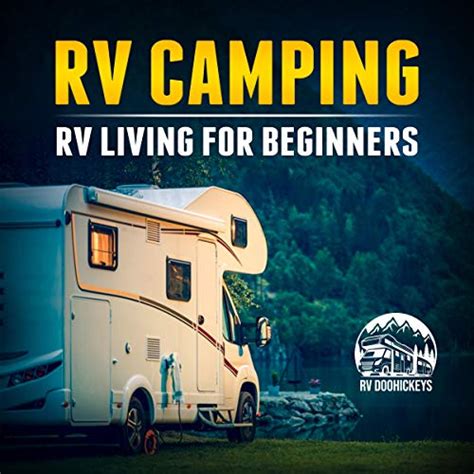 Full Download Rv Camping Rv Living For Beginners By Rv Doohickeys