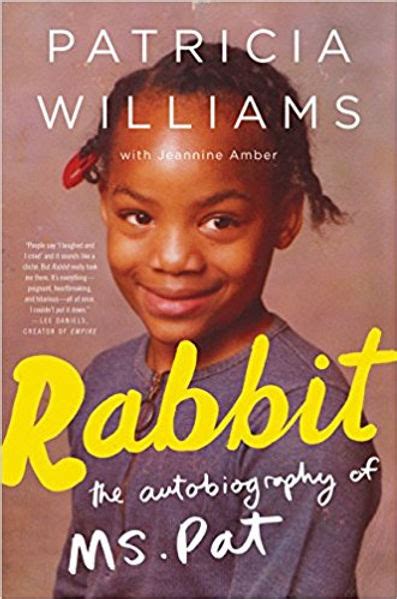 Full Download Rabbit The Autobiography Of Ms Pat By Patricia Williams