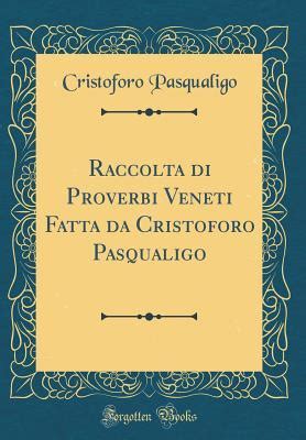 Raccolta di proverbi veneti, fatta da cristoforo pasqualigo. - Massey ferguson 290 4wd parts manual.
