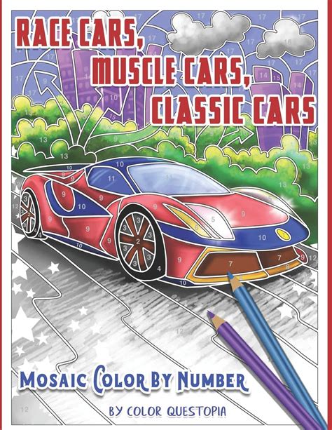 Read Online Race Cars Muscle Cars Classic Cars Mosaic Color By Number Adult Coloring Book Fun Adult Color By Number Coloring By Color Questopia