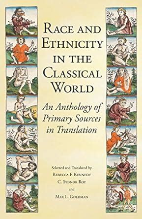 Read Online Race And Ethnicity In The Classical World An Anthology Of Primary Sources In Translation By Max L Goldman
