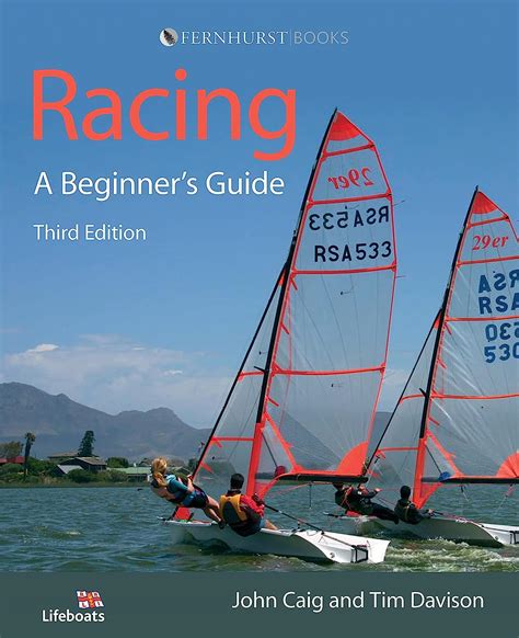 Download Racing A Beginners Guide Become A Successful Competitive Sailor For All Classes Of Boat By John Caig