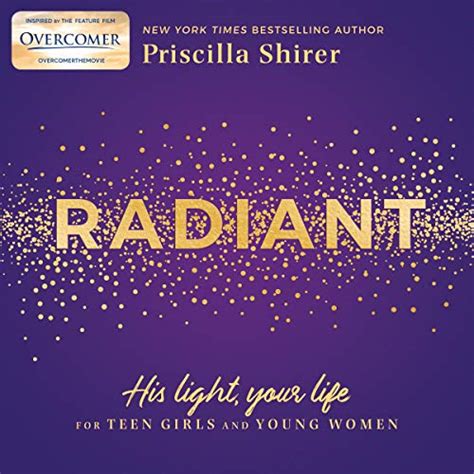 Read Online Radiant His Light Your Life For Teen Girls And Young Women By Priscilla Shirer