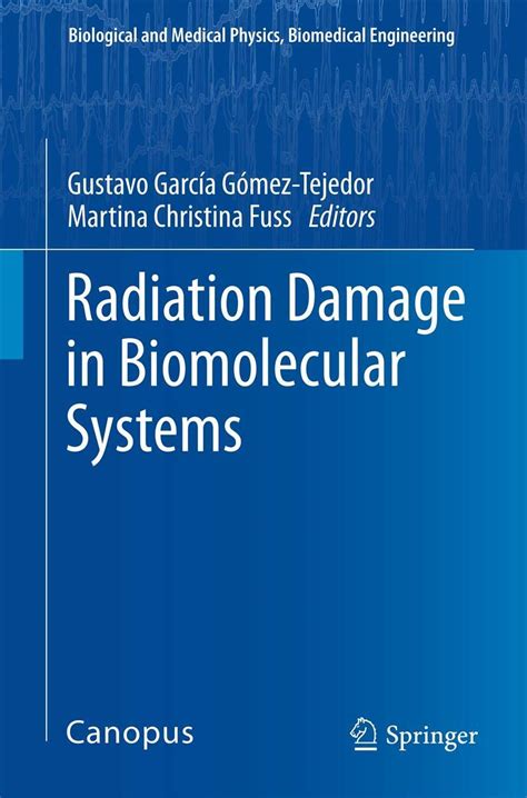 Radiation Damage In Biomolecular Systems Biological And Medical Physics Biomedical Engineering