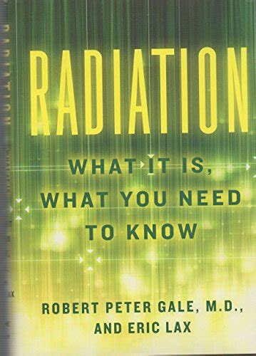 Download Radiation What It Is What You Need To Know By Robert Peter Gale