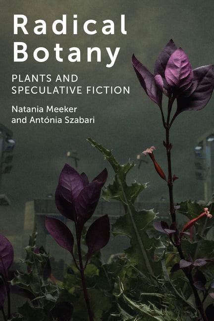 Radical Botany Plants and Speculative Fiction