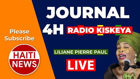 Journal 4h Radio Kiskeya En Direct 29 Avril 2023 - Liliane Pie