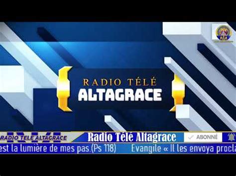  RADIO TELE ALTAGRACE *** BIENVENUE SUR LA RADIO TELE ALTAGRACE *** ~LE CANAL DE LA GRACE ~ ABONNEZ-VOUS | PARTAGEZ ... Radio Tele Altagrace is live now. 