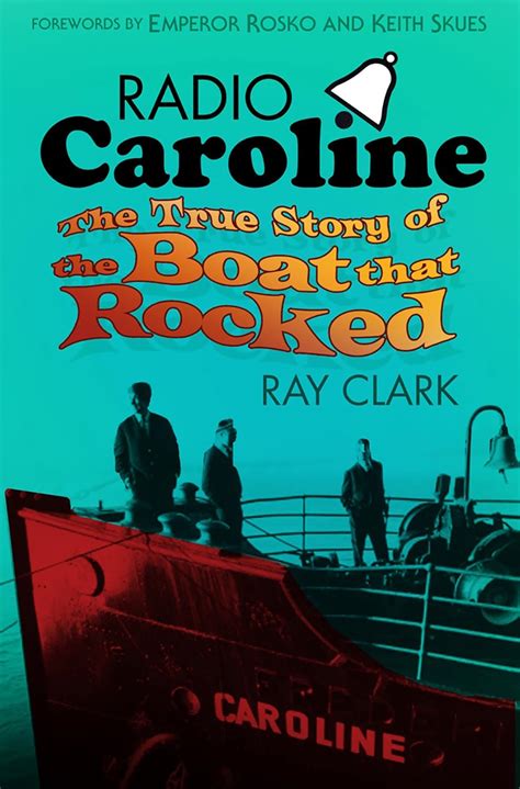 Read Radio Caroline The True Story Of The Boat That Rocked By Ray Clark