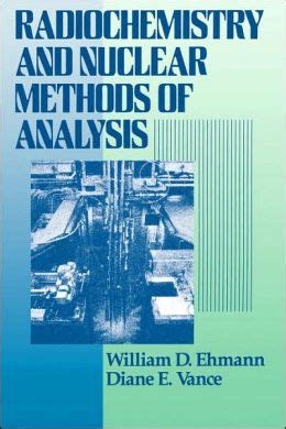 Full Download Radiochemistry And Nuclear Methods Of Analysis By William D Ehmann