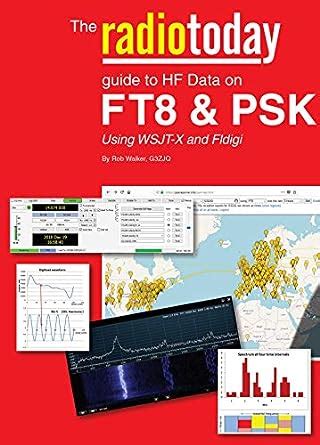 Read Online Radiotoday Guide To Hf Data On Ft8  Psk Using Wsjtx And Fldigi By Rob   Walker