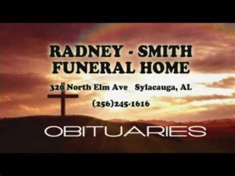 4 days ago · A visitation for Randy will be held Sunday, May 26, 2024 from 12:00 p.m. to 2:00 p.m. at Radney-Smith Funeral Home, 320 North Elm Avenue, Sylacauga, Alabama 35150, followed by a funeral service at 2:00 p.m. with Bro. David Vick officiating. Randy will be laid to rest in Fayetteville Memorial Cemetery, 5441 Old Fayetteville Rd, Sylacauga, AL 35151.