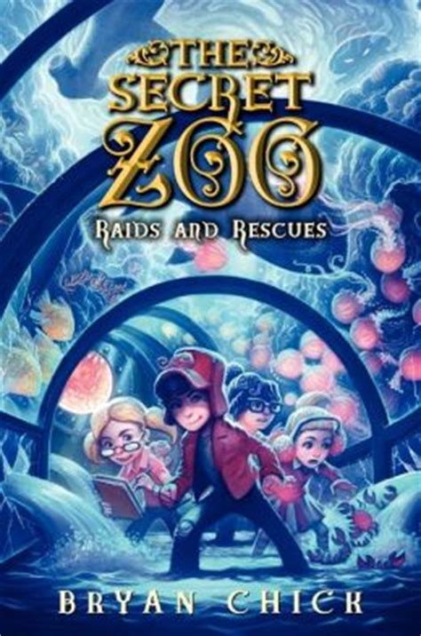 Read Online Raids And Rescues The Secret Zoo 5 By Bryan Chick