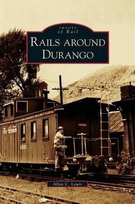 Full Download Rails Around Durango By Allan C Lewis