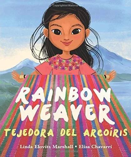 Read Online Rainbow Weaver Tejedora Del Arcoiris By Linda Elovitz Marshall