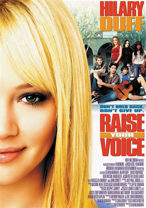  How to watch on Roku Raise Your Voice. Raise Your Voice. 2004 PG drama. A small-town teenager (Hilary Duff) defies her father (David Keith) and heads to Los Angeles to study at a performing arts school. Streaming on Roku. Hilary Duff, Oliver James, David Keith Directed by: Sean McNamara. Add Apple TV. . 
