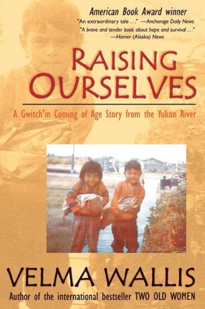 Read Online Raising Ourselves A Gwitchin Coming Of Age Story From The Yukon River By Velma Wallis