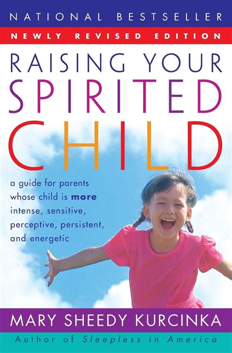 Read Online Raising Your Spirited Child A Guide For Parents Whose Child Is More Intense Sensitive Perceptive Persistent And Energetic 
