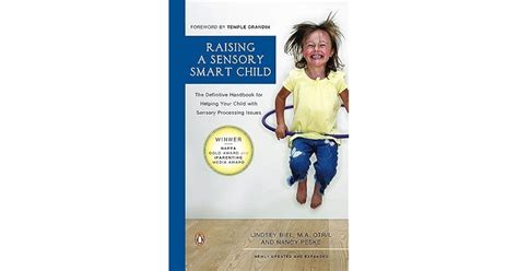 Download Raising A Sensory Smart Child The Definitive Handbook For Helping Your Child With Sensory Processing Issues Revised And Updated Edition By Lindsey Biel