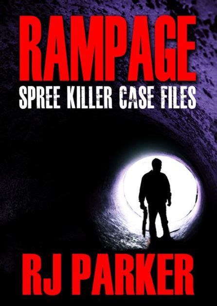 Rampage Spree Killer Case Files