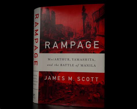 Read Online Rampage Macarthur Yamashita And The Battle Of Manila By James M Scott