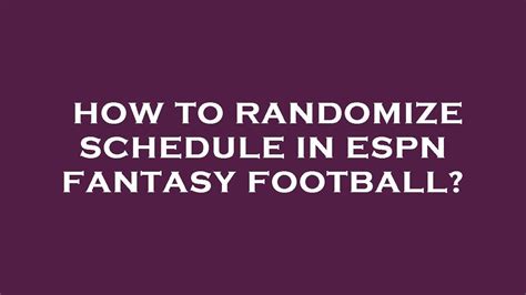 Randomize schedule espn fantasy football. To randomize divisions in ESPN fantasy football, go to the “league settings” page and select “randomize divisions.” Welcome to the world of espn fantasy football! … 