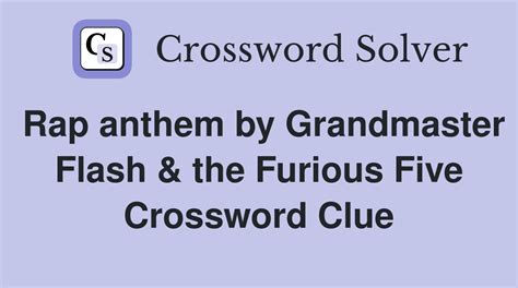 Rap anthem by grandmaster crossword. On this page you will find the solution to Grandmaster Flash and the Furious Five for example crossword clue. This clue was last seen on USA Today Crossword July 25 2022 Answers In case the clue doesn’t fit or there’s something wrong please contact us. 