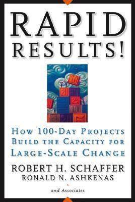 Read Online Rapid Results How 100Day Projects Build The Capacity For Largescale Change By Robert H Schaffer