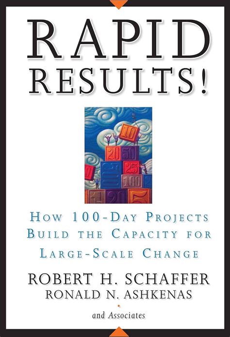 Read Online Rapid Results How 100Day Projects Build The Capacity For Largescale Change By Robert H Schaffer