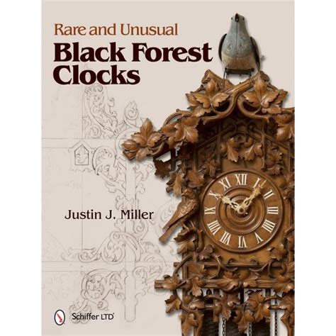 Read Rare And Unusual Black Forest Clocks By Justin J Miller
