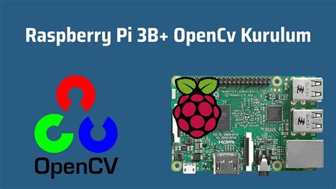 Raspberry Pi 3B+ OpenCV Kurulum YouTube. 
