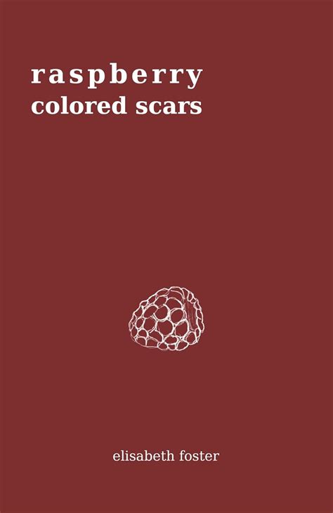 Read Raspberry Colored Scars By Elisabeth Foster