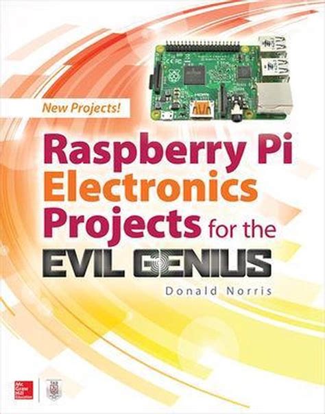 Full Download Raspberry Pi Electronics Projects For The Evil Genius By Donald Norris