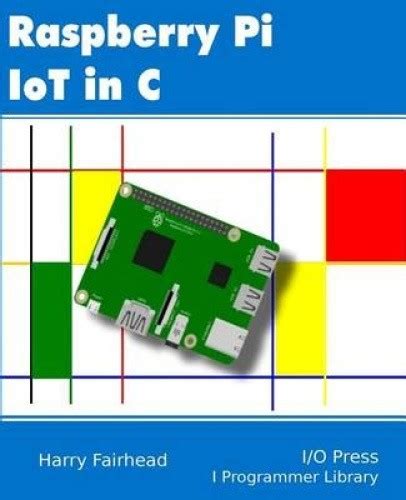 Read Online Raspberry Pi Iot In C By Harry Fairhead