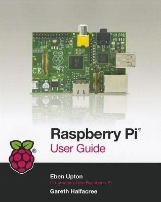 Download Raspberry Pi User Guide By Eben Upton