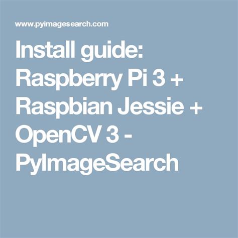 Raspbian jessie.  This This step-by-step tutorial demonstrates how to install OpenCV 3 with...