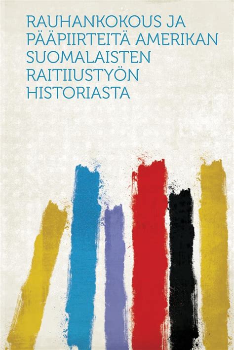 Rauhankokous ja pääpiirteitä amerikan suomalaisten raitiiustyön historiasta. - Manual de servicio del motor volvo b230.